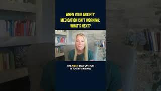 When your anxiety medication isn't working_What's Next?#shorts