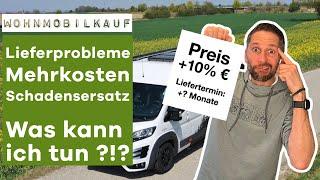 Wohnmobil kaufen - Lieferprobleme, Mehrkosten, ... was ist nur los?