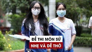 Thí sinh thi Tốt nghiệp THPT 2022: “Đề thi môn Sử nhẹ và dễ thở”