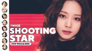 How Would TWICE Sing - 'Shooting Star' (Kep1er) | Line Distribution