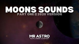 Moons Sounds | Part 1 (2020 VERSION)