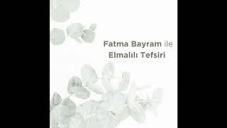 Vaiz Fatma Bayram ile Elmalılı Tefsiri: Furkan Suresi 63.-77. Ayetler 1. Bölüm