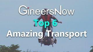 GineersNow Top 6 Amazing Transport