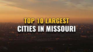 Top 10 Largest Cities in Missouri 2023