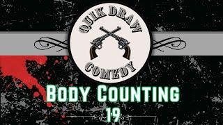 19- Quik Draw Comedy - Body counting