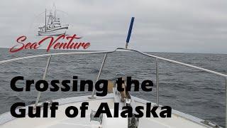Crossing the Gulf of Alaska – Part 2 – on our Trawler, Sea Venture – EP 97