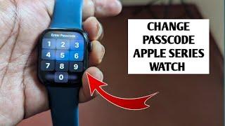 How To Change Passcode Apple Watch Series