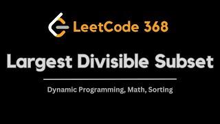 Largest Divisible Subset | Leetcode 368 | Dynamic Porgramming | Subset | Divisor | Imtiaj Rafi