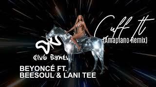 Cuff It (Amapiano Remix) - Beyoncé ft BeeSoul & Lani Tee