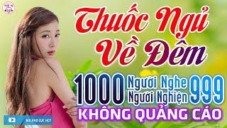 10000 Người Nghe 9999 Người Khóc 847 Ca Khúc Trữ Tình Vượt Thời Gian - Thuốc Ngủ Về Đêm Toàn Bài Hay