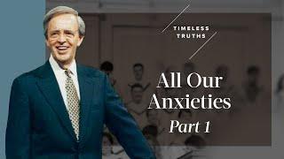 All Our Anxieties - Part 1 | Timeless Truths – Dr. Charles Stanley