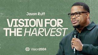 Vision for the Harvest | Vision 2024 | Javon Ruff