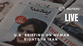 LIVE: U.N. briefing on human rights situation in Iran