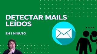 Detectar Mails Leídos | Cómo funcionan los Mail Trackers