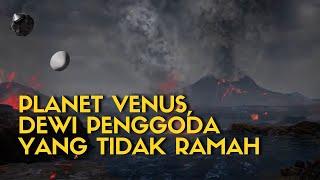 PLANET VENUS, DEWI PENGGODA YANG TIDAK RAMAH