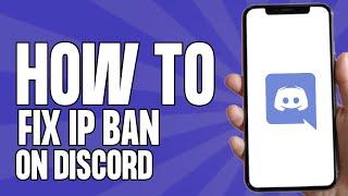 How to Fix IP Ban on Discord (Easy 2025)