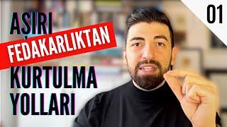 Aşırı Fedakarlıktan Kurtulma Yolları - Gökhan Ergür