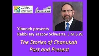 The Stories of Chanukah Past and Present with Rabbi Jay Yaacov Schwartz