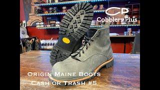 Cash or Trash #5 - Origin Maine Boots