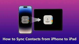 How to Sync Contacts from iPhone to iPad: Keep Your Devices Connected
