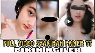 FULL VIDEO SYAKIRAH PAMER TT || syakirah viral tiktok || video syakirah full album