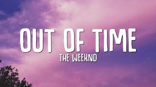 The Weeknd - Out of Time (Lyrics)