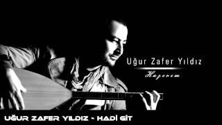 Uğur Zafer Yıldız - Hadi Git