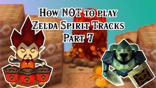 How NOT to play [The Legend of Zelda: Spirit Tracks] Part 7