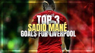 Top 3 Sadio Mané Goals for Liverpool