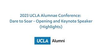 2023 UCLA Alumnae Conference: Dare to Soar - Opening and Keynote Speaker (Highlights)