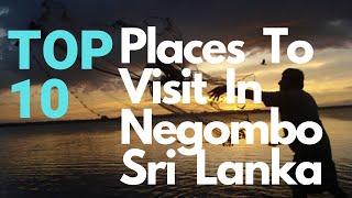 Top 10  Visiting Places  In Negombo