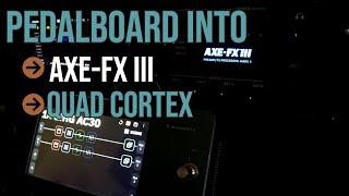 Pedalboard into AXE-FX III and Quad Cortex | A Friendly Comparison