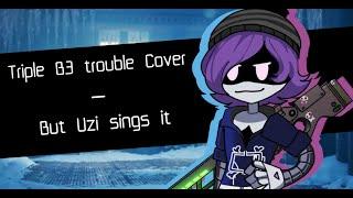 Triple B3 trouble Cover - But Uzi sings it |MURDER DRONES | FNF