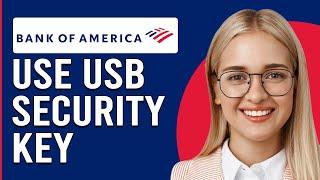 How To Use Usb Security Key For Bank Of America (How To Setup USB Security Key For Bank Of America)