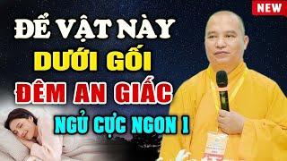 Để Vật Này Dưới Gối Không Lo Ác Mộng, Đêm An Giấc Ngủ Cực Ngon | Thầy Thích Đạo Thịnh