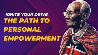 Ignite Your Drive: The Path to Personal Empowerment