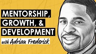 Finding the Right Mentor for Optimal Growth and Development w/ Adrian Frederick (MI354)