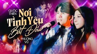 NƠI TÌNH YÊU BẮT ĐẦU - QUỐC THIÊN & PHƯỢNG VŨ live at #Lululola