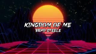 Brad Steele - Kingdom Of Me (OFFICIAL LYRIC VIDEO)