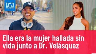 ¿Quién era la mujer hallada sin vida junto al Dr. Velásquez?