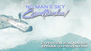 No Man's Sky Expeditiouslee | Expedition 15: Aquarius! | Episode 03 | Worlds 5.1 | 2024