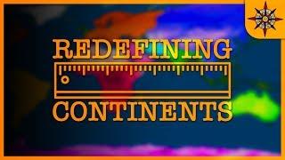 Redefining Continents