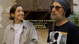 The Sounds of Saudi: The Future Ep3 | Everything Has Changed | Womena Trilogy | Saudi Arabia Music