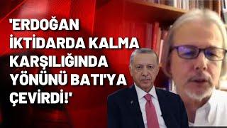 İlhan Üzgel'den iddialı yorum: Erdoğan iktidarda kalma karşılığında yönünü Batı'ya doğru çizdi!