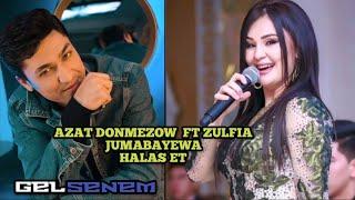 AZAT DONMEZOW  FT ZULFIA JUMABAYEWAHALAS ET