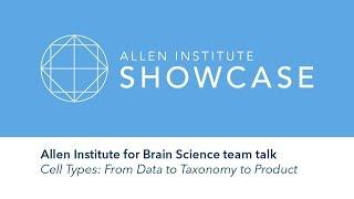 Cell Types: From Data to Taxonomy to Product | 2019 Allen Showcase Symposium