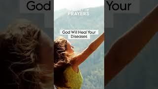 God Will Heal Your Diseases - A Miracle Prayer For Healing and Good Health