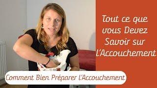 Indispensable à Savoir pour l'Accouchement - Comment Bien Préparer l'Accouchement?