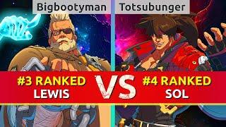 GGST ▰ Bigbootyman445 (#3 Ranked Goldlewis) vs Totsubunger (#4 Ranked Sol). High Level Gameplay