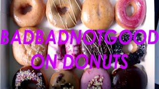 BADBADNOTGOOD on Donuts // BFTV